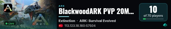 BlackwoodARK PVP 20MAN Extinction灭绝 - (v361.7) live status badge