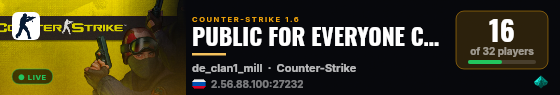 PUBLIC FOR EVERYONE CS 1.6   ™ live status badge