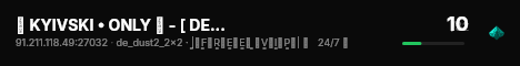 亗 KYIVSKI • ONLY 亗 - [ DE_DUST2 ] - [ © 18+ ] live status badge