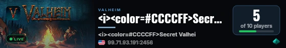 <i><color=#CCCCFF>Secret Valheim Server</color></i> live status badge