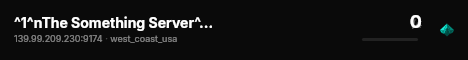 ^1^nThe Something Server^n^f^b |^f ^33 Vehicles^f ^b|^f ^a^lMaps Vary^l^f live status badge