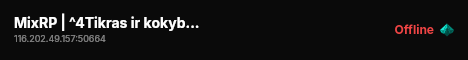 MixRP | ^4Tikras ir kokybi kas Lietuviskas Roleplay live status badge