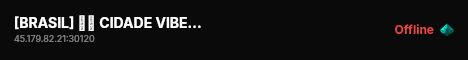 [BRASIL] 🇧🇷 CIDADE VIBE ROLEPLAY #WIPOU HOJE live status badge