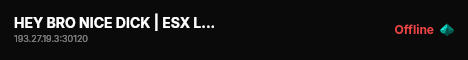 HEY BRO NICE DICK | ESX Legacy Server live status badge