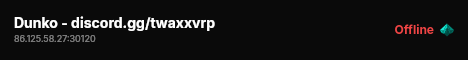 Dunko - discord.gg/twaxxvrp live status badge