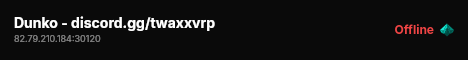 Dunko - discord.gg/twaxxvrp live status badge