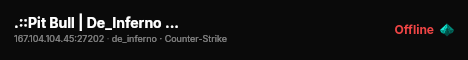 .::Pit Bull | De_Inferno Only::. ® live status badge