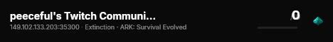 peeceful's Twitch Community PVE Cluster - Extinction - (v358.24 live status badge
