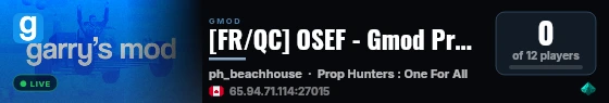 [FR/QC] OSEF - Gmod PropHunt live status badge