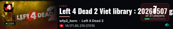Left 4 Dead 2 Viet
library : 20260507
gamemode: Hard Training Lv7 live status badge