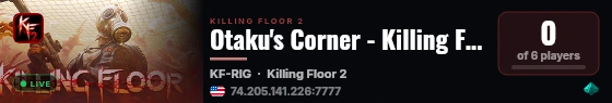 Otaku's Corner - Killing Floor 2 Survival Server live status badge