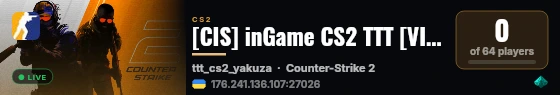 [CIS] inGame CS2 TTT [VIP][64tick] live status badge