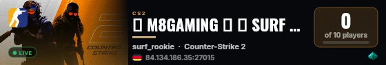 ⭐ M8GAMING ⭐ 🌊 SURF ⚽ SOCCER 💢 BHOP 🏆 1VS1 live status badge