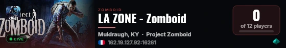 LA ZONE - Zomboid live status badge