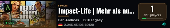 Impact-Life | Mehr als nur Roleplay.  Deine Geschichte, deine Entscheidungen, dein Los Santos. live status badge