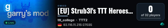 [EU] Strub3l's TTT Heroes | FastDL | High Playercount live status badge