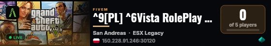 ^9[PL] ^6Vista RolePlay | ^8Ekonomia Medium | ^6Zakazana bojówka | ^4WL-OFF | ^1discord.gg/vistarp live status badge