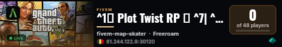 ^1✨ Plot Twist RP ✨ ^7| ^3🌴 CUSTOM CARS & HOUSING 🌴 ^7| ^4🚔 LSPD/EMS HIRING 🚔 ^7| ^5💎 HEISTS & GANGS 💎 ^7| ^2💸 STARTER CASH 💸 ^7| ^9⚡ 18+ SERIOUS RP ⚡ live status badge