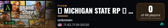 🌲 MICHIGAN STATE RP 🌲 | 🚨 Enhanced Roleplay | 👮 Hiring Active Police & EMS 🚑 | 🔥 Custom Gangs & Drugs | 💎 Custom Cars live status badge