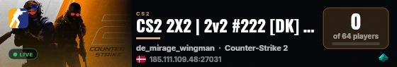 CS2 2X2 | 2v2 #222 [DK] — CYBERSHOKE.NET live status badge