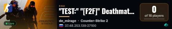 "TEST:" "[F2F]" Deathmatch "#1" "|" Mirage only "|" MSK live status badge