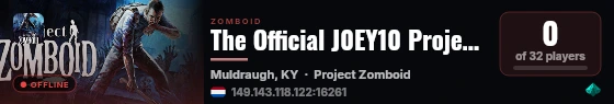 The Official J0EY10 Project Zomboid Server! live status badge