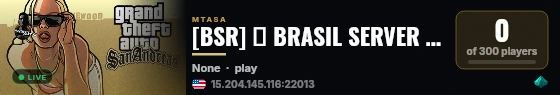 [BSR] ⚝ BRASIL SERVER REALISTA ⚝ [ RP/RPG ] ➥ EMPREGOS | CORPS | GANGS | FAVELAS live status badge