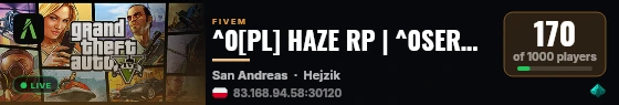 ^0[PL] HAZE RP | ^0SERWER WL:ON BEZ LIMITU WIEKU live status badge