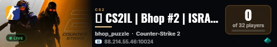 ⏵ CS2IL | Bhop #2 | ISRAEL ⏴ live status badge