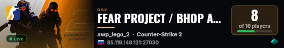 FEAR PROJECT / BHOP AWP LEGO #2 live status badge