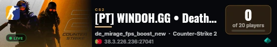 [PT] WINDOH.GG • Deathmatch • [ONLY MIRAGE - FPS BOOST] live status badge