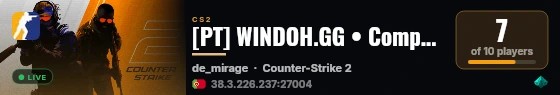 [PT] WINDOH.GG • Competitivo #4 • [ONLY MIRAGE] live status badge