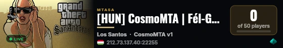[HUN] CosmoMTA | Fél-Gazdag RP | VoiceRP | Egyedi scriptek! [MEGNYITOTTUNK!] live status badge