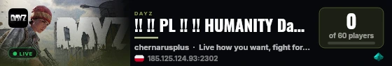 !! !! PL !! !! HUMANITY DayZ - Live Free or Die Trying - Cherna live status badge