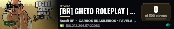 [BR] GHETO ROLEPLAY | FAÇA SUA FACÇÃO | CARROS BRASILEIROS | FAVELAS REALISTAS live status badge