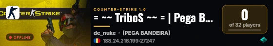 = ~~ TriboS ~~ = | Pega Bandeira | @BRXGames | live status badge