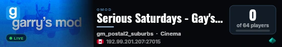 Serious Saturdays - Gay's Mod live status badge