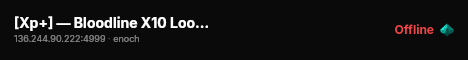 [Xp+] — Bloodline X10 Loot — Cars+ — Events — Pvpve | Livonia live status badge