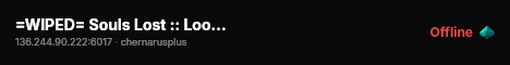 =WIPED= Souls Lost :: Loot++ :: Raids :: Custom Events #3 live status badge