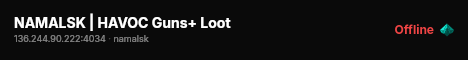 NAMALSK | HAVOC Guns+ Loot live status badge
