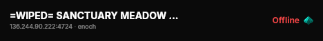 =WIPED= SANCTUARY MEADOW / RAIDS / SOLO/DUO / HIGH LOOT #2 live status badge