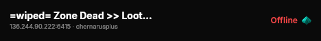=wiped= Zone Dead >> Loot++ >> Pve >> High Loot #3 live status badge