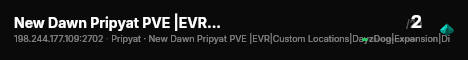 New Dawn Pripyat PVE |EVR|Custom Locations|DayzDog|Expansion|Di live status badge