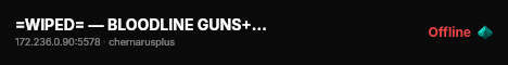 =WIPED= — BLOODLINE GUNS++ — RAIDS — CUSTOM EVENTS live status badge