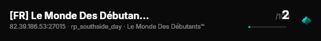 [FR] Le Monde Des Débutants™ | FastDL | Recrutement ON live status badge