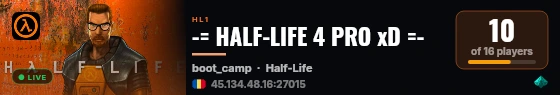 -= HALF-LIFE 4 PRO xD =- live status badge