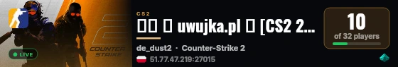██ ★ uwujka.pl ★ [CS2 2MAPS] ⚫ live status badge