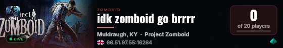 idk zomboid go brrrr live status badge
