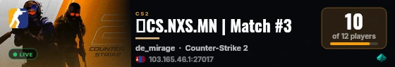 🔥CS.NXS.MN | Match #3 live status badge