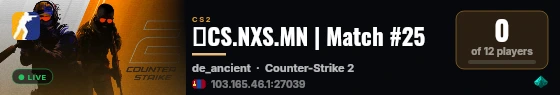 🔥CS.NXS.MN | Match #25 live status badge